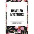 Unveiled Mysteries - Hardcover