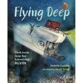 Flying Deep: Climb Inside Deep-Sea Submersible Alvin - Hardcover