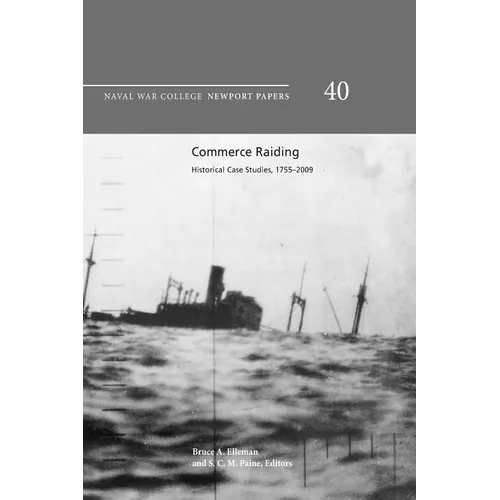 Commerce raiding: historical case studies, 1755-2009