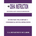 OSHA Instruction: 29 CFR Part 1910, Subpart T - Commercial Diving Operations - Paperback