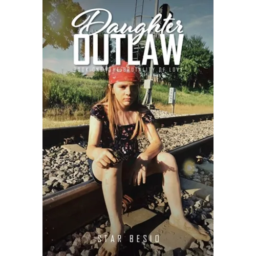Daughter Outlaw: Book One: The Brutality of Love - Paperback