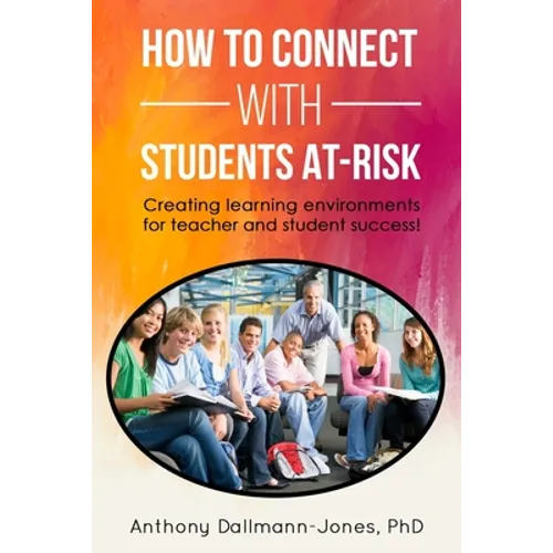 How to Connect with Students At-Risk: Creating learning environments for teacher and student success! - Paperback