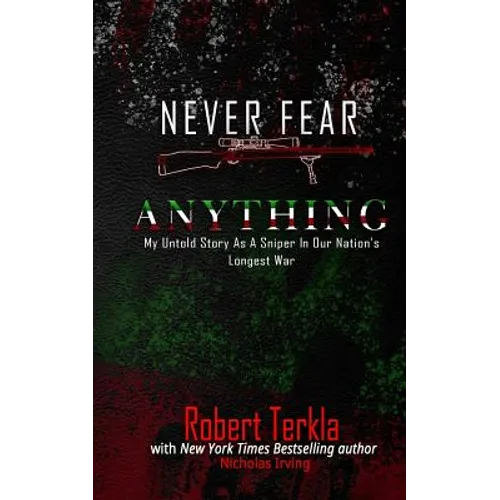 Never Fear Anything: My Untold Story as a Sniper in Our Nations Longest War