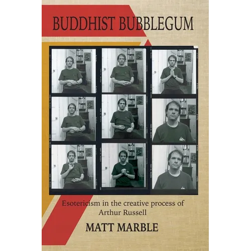 Buddhist Bubblegum: Esotericism in the Creative Process of Arthur Russel - Paperback