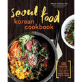 Seoul Food Korean Cookbook: Korean Cooking from Kimchi and Bibimbap to Fried Chicken and Bingsoo - Hardcover