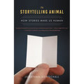 The Storytelling Animal: How Stories Make Us Human - Paperback