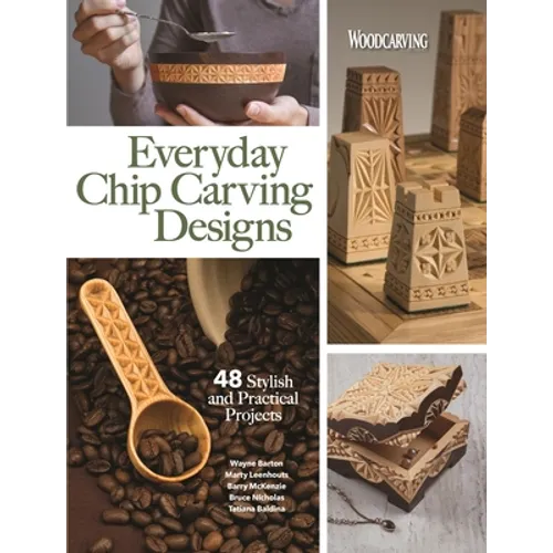 Everyday Chip Carving Designs: 48 Stylish and Practical Projects - Paperback