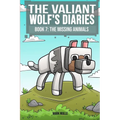 The Valiant Wolf's Diaries Book 7: The Missing Animals - Paperback