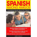 Spanish Among Amigos: Conversational Spanish Beyond the Classroom - Paperback