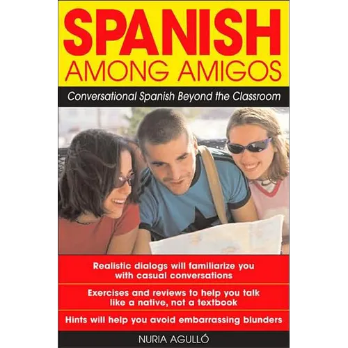 Spanish Among Amigos: Conversational Spanish Beyond the Classroom - Paperback