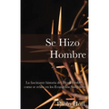 Se Hizo Hombre: La Fascínate Historia del Dios Hombre Como Se Relata En Los Evangelios Sinópticos - Paperback