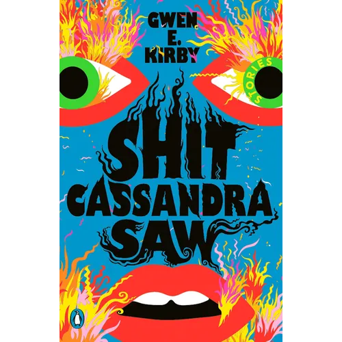 Shit Cassandra Saw: Stories - Paperback