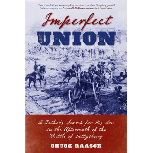 Imperfect Union: A Father's Search for His Son in the Aftermath of the Battle of Gettysburg