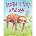 Sloth Is Not a Baby! - Hardcover