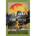 Wild Girls: How the Outdoors Shaped the Women Who Challenged a Nation - Hardcover