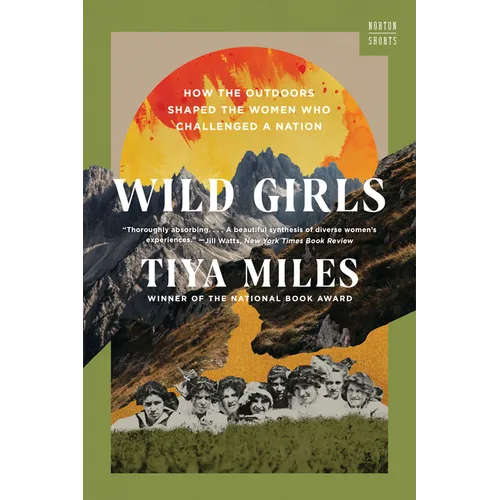 Wild Girls: How the Outdoors Shaped the Women Who Challenged a Nation