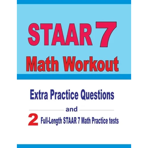 STAAR 7 Math Workout: Extra Practice Questions and Two Full-Length Practice STAAR 7 Math Tests - Paperback