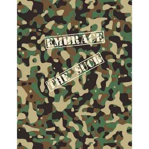 Embrace The Suck Notebook: A Camo Notebook to Write In