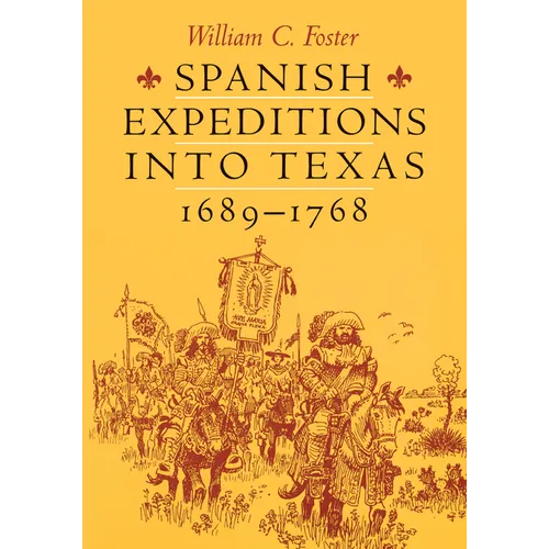 Spanish Expeditions into Texas, 1689-1768 - Paperback