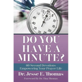 Do You Have a Minute?: 60 Second Devotions Empowering Your Prayer Life - Paperback