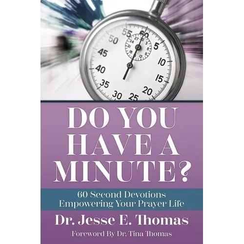Do You Have a Minute?: 60 Second Devotions Empowering Your Prayer Life - Paperback