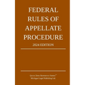 Federal Rules of Appellate Procedure; 2024 Edition: With Appendix of Length Limits and Official Forms