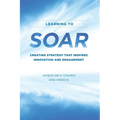 Learning to SOAR: Creating Strategy that Inspires Innovation and Engagement - Paperback