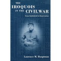 Iroquois in the Civil War: From Battlefield to Reservation
