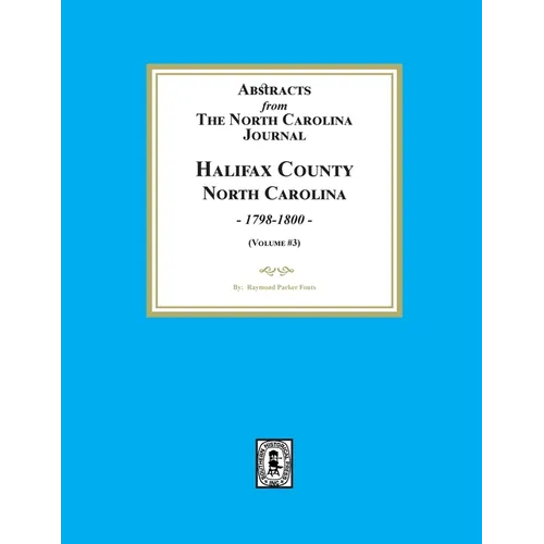 Abstracts from the North Carolina Journal, Halifax County, North Carolina, 1798-1800. (Volume #3)
