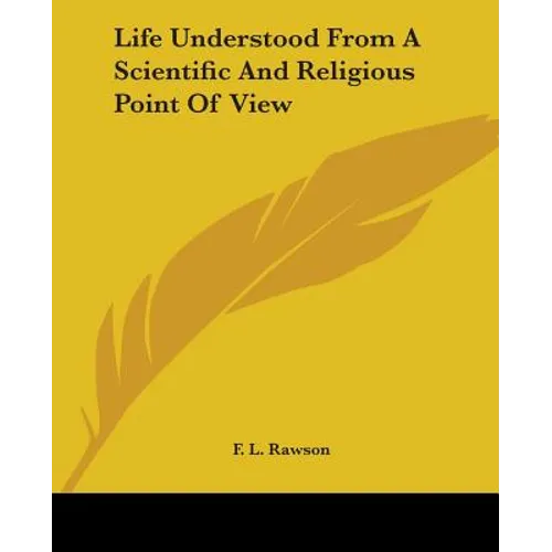 Life Understood From A Scientific And Religious Point Of View - Paperback