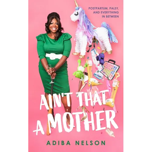 Ain't That a Mother: Postpartum, Palsy, and Everything in Between - Paperback