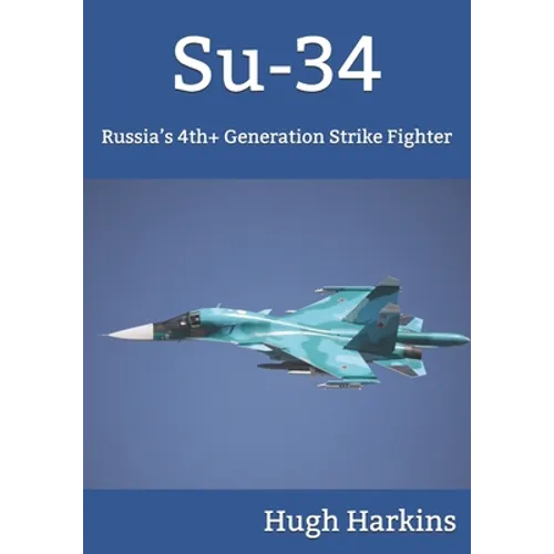 Su-34: Russia's 4th+ Generation Strike Fighter