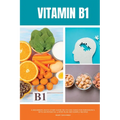 Vitamin B1: A Beginner's Quick Start Guide on its Use Cases for Parkinson's, with a Potential 3-Step Plan and Sample Recipes - Paperback