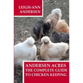Andersen Acres: The Complete Guide to Chicken Keeping - Paperback