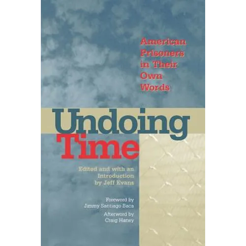 Undoing Time: American Prisoners in Their Own Words