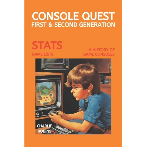 Console Quest: First & Second Generation: A History of Video Games Consoles - Paperback