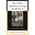Polish Experience through World War II: A Better Day Has Not Come