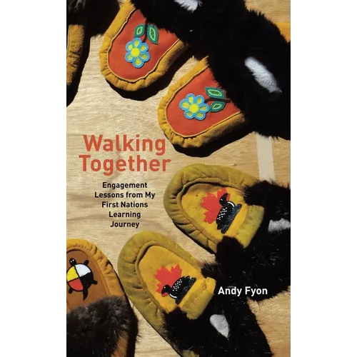Walking Together: Engagement Lessons from My First Nations Learning Journey - Hardcover