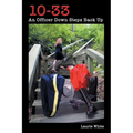 10-33: An Officer Down Steps Back Up - Paperback