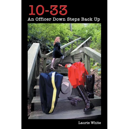 10-33: An Officer Down Steps Back Up - Paperback