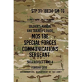 STP 31-18E34-SM-TG MOS 18E Special Forces Communications Sergeant: Skill Levels 3 and 4 - February 2010