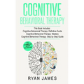 Cognitive Behavioral Therapy: 3 Manuscripts - Cognitive Behavioral Therapy Definitive Guide, Cognitive Behavioral Therapy Mastery, Cognitive ... Behav - Paperback