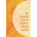 The Engaged Health Sciences Library Liaison - Paperback
