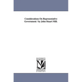 Considerations On Representative Government / by John Stuart Mill.