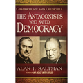 Chamberlain and Churchill The Antagonists Who Saved Democracy