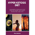 Hyper Ketosis Diet: A Beginner's 5-Step Quick Start Guide for Women, with Sample Recipes and a Meal Plan - Paperback