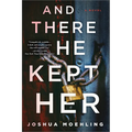 And There He Kept Her - Hardcover