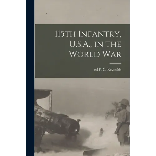 115th Infantry, U.S.A., in the World War