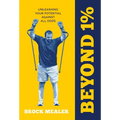Beyond 1%: Unleashing Your Potential Against All Odds - Hardcover