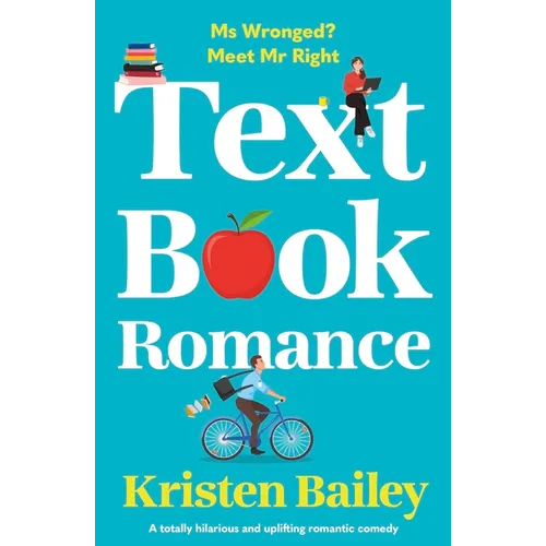Textbook Romance: A Totally Hilarious and Uplifting Romantic Comedy - Paperback